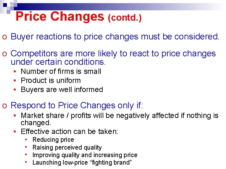 Price Changes (contd. ) o Buyer reactions to price changes must be considered. o