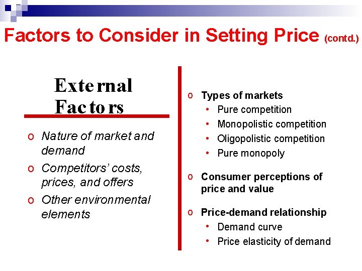 Factors to Consider in Setting Price (contd. ) Exte rnal Fac to rs o