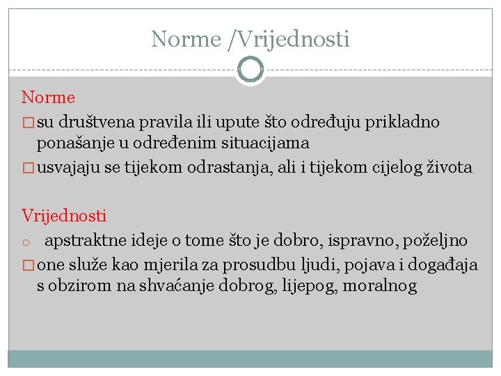 Norme /Vrijednosti Norme �su društvena pravila ili upute što određuju prikladno ponašanje u određenim