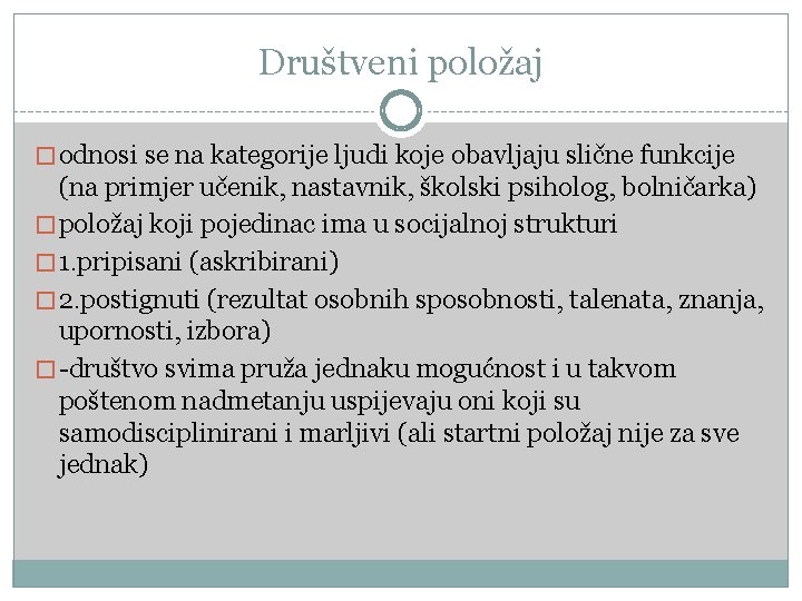 Društveni položaj � odnosi se na kategorije ljudi koje obavljaju slične funkcije (na primjer