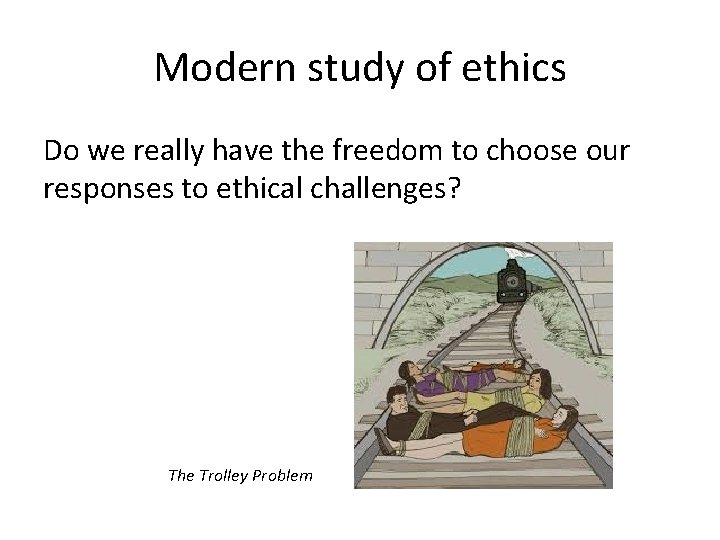 Modern study of ethics Do we really have the freedom to choose our responses