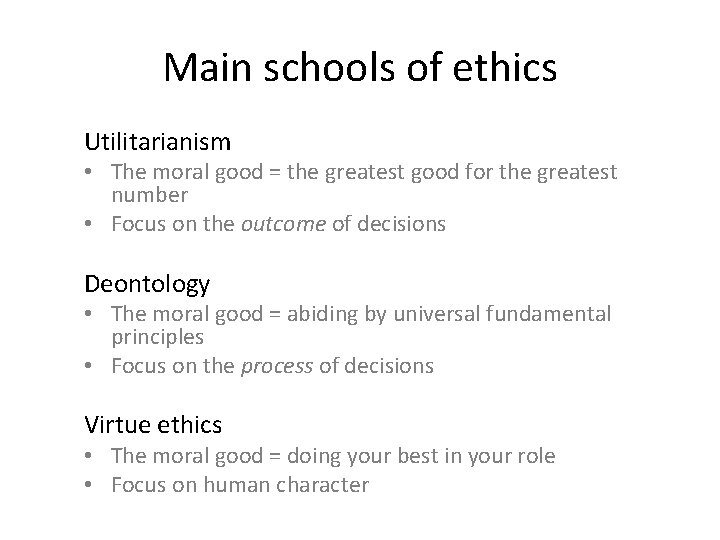 Main schools of ethics Utilitarianism • The moral good = the greatest good for