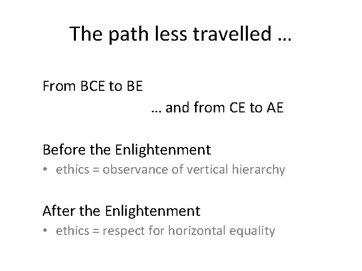 The path less travelled … From BCE to BE … and from CE to