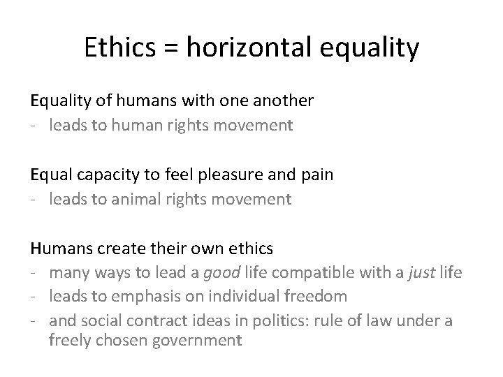 Ethics = horizontal equality Equality of humans with one another - leads to human