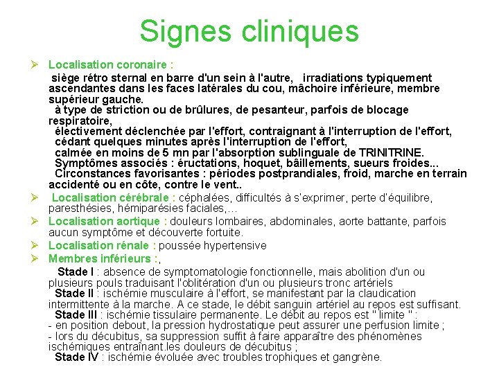 Signes cliniques Ø Localisation coronaire : siège rétro sternal en barre d'un sein à