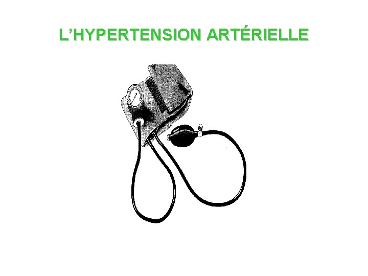 L’HYPERTENSION ARTÉRIELLE 