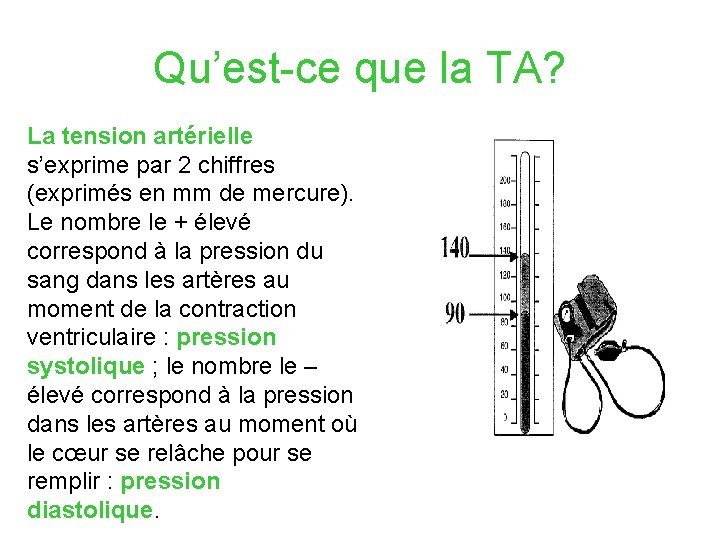 Qu’est-ce que la TA? La tension artérielle s’exprime par 2 chiffres (exprimés en mm