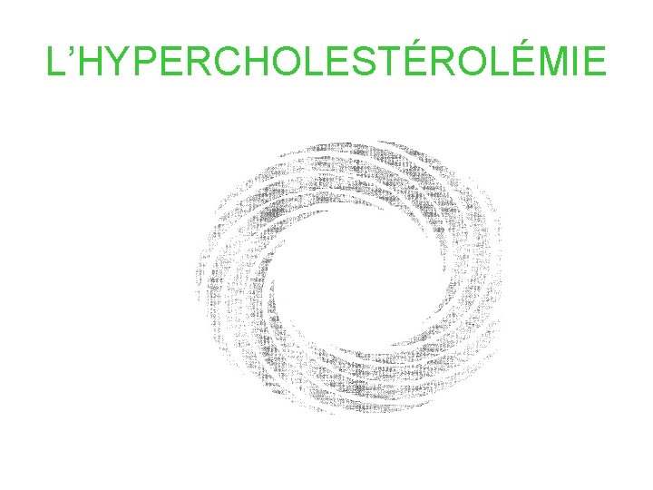 L’HYPERCHOLESTÉROLÉMIE 