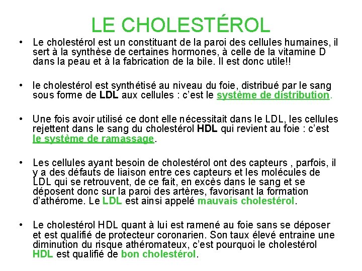 LE CHOLESTÉROL • Le cholestérol est un constituant de la paroi des cellules humaines,