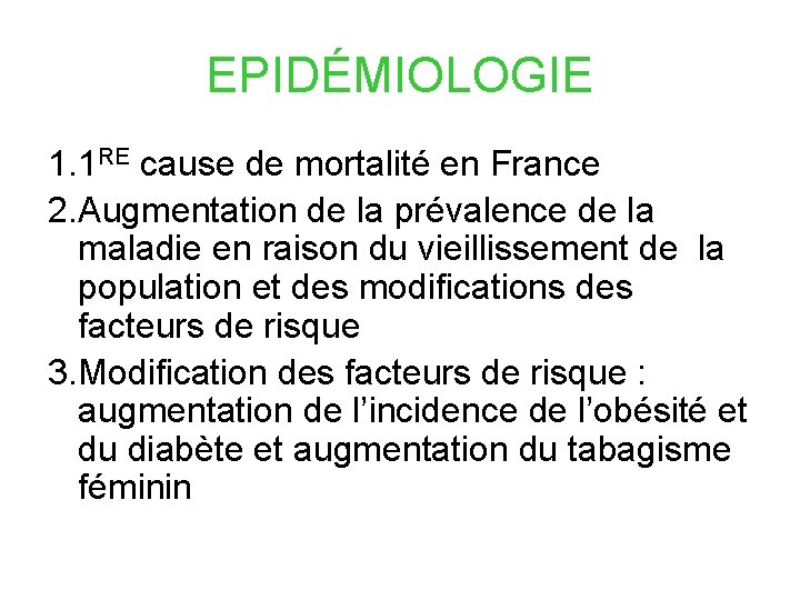EPIDÉMIOLOGIE 1. 1 RE cause de mortalité en France 2. Augmentation de la prévalence