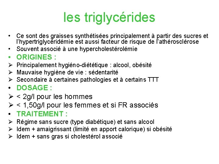 les triglycérides • Ce sont des graisses synthétisées principalement à partir des sucres et