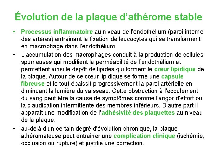 Évolution de la plaque d’athérome stable • Processus inflammatoire au niveau de l’endothélium (paroi