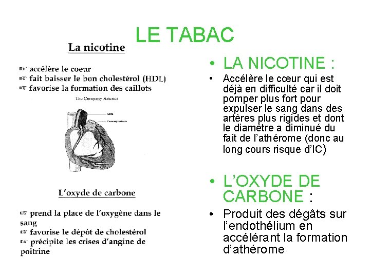 LE TABAC • LA NICOTINE : • Accélère le cœur qui est déjà en