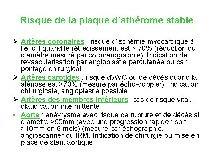 Risque de la plaque d’athérome stable Ø Artères coronaires : risque d’ischémie myocardique à