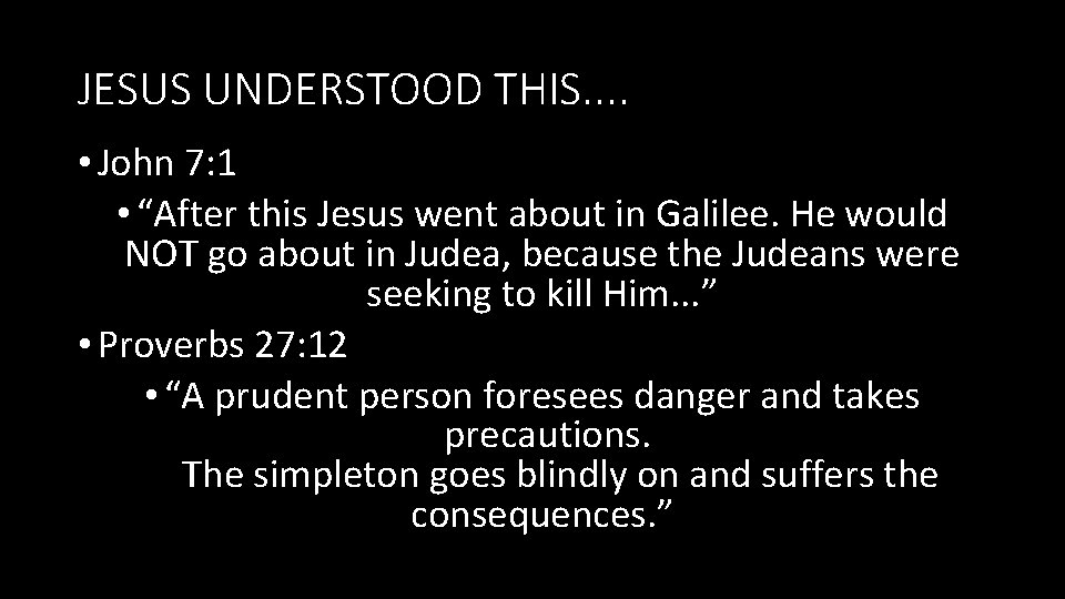 JESUS UNDERSTOOD THIS. . • John 7: 1 • “After this Jesus went about JESUS UNDERSTOOD THIS. . • John 7: 1 • “After this Jesus went about
