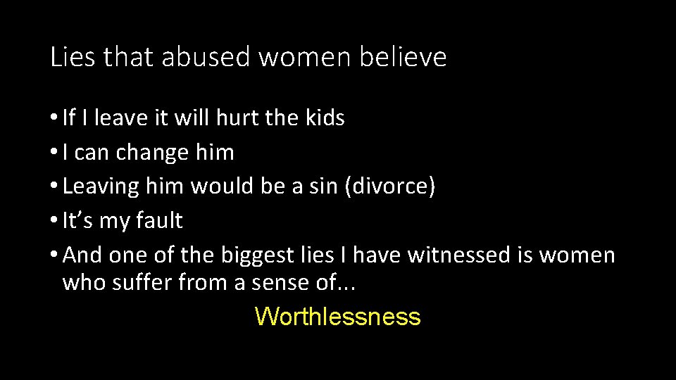 Lies that abused women believe • If I leave it will hurt the kids Lies that abused women believe • If I leave it will hurt the kids