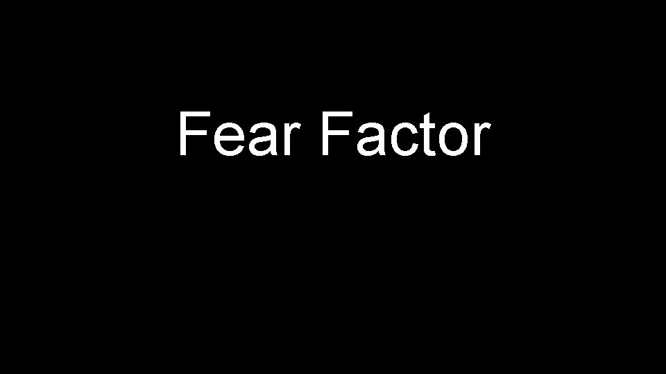 Fear Factor Fear Factor