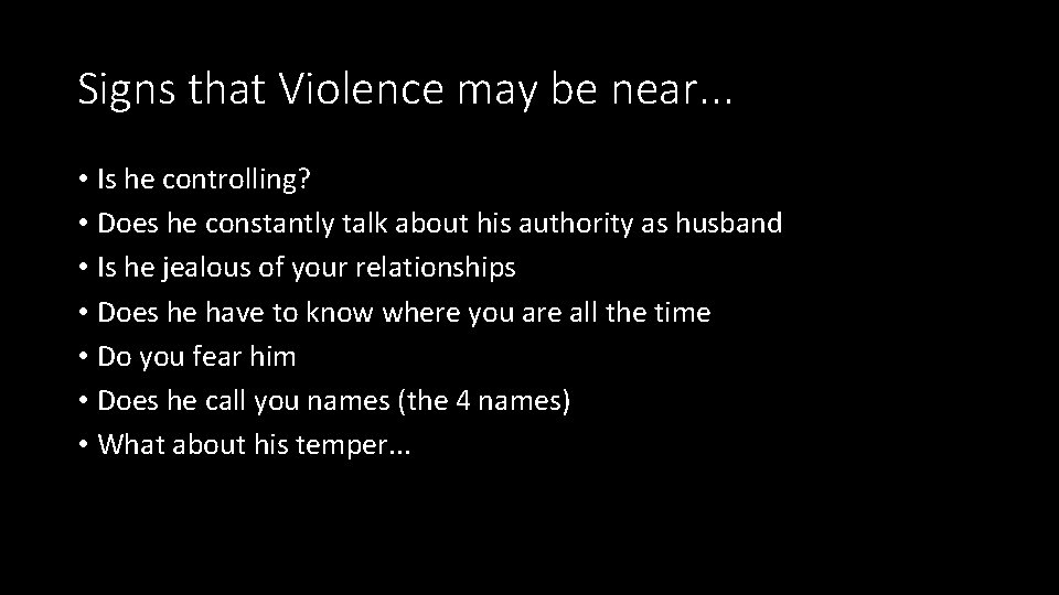 Signs that Violence may be near. . . • Is he controlling? • Does Signs that Violence may be near. . . • Is he controlling? • Does