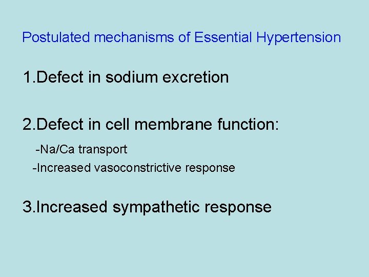 Postulated mechanisms of Essential Hypertension 1. Defect in sodium excretion 2. Defect in cell