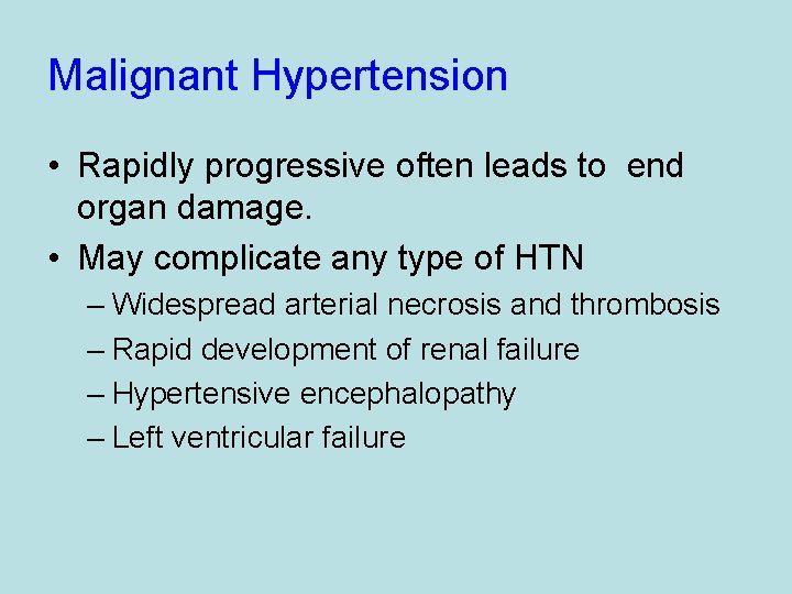 Malignant Hypertension • Rapidly progressive often leads to end organ damage. • May complicate