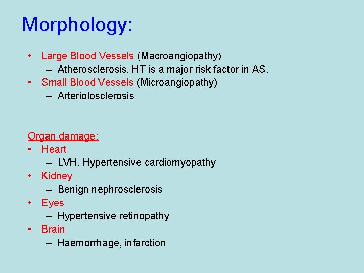 Morphology: • Large Blood Vessels (Macroangiopathy) – Atherosclerosis. HT is a major risk factor