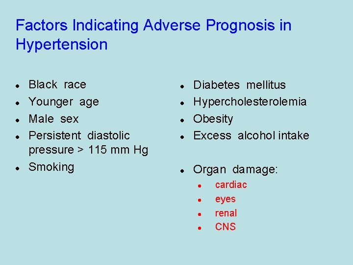 Factors Indicating Adverse Prognosis in Hypertension l l l Black race Younger age Male