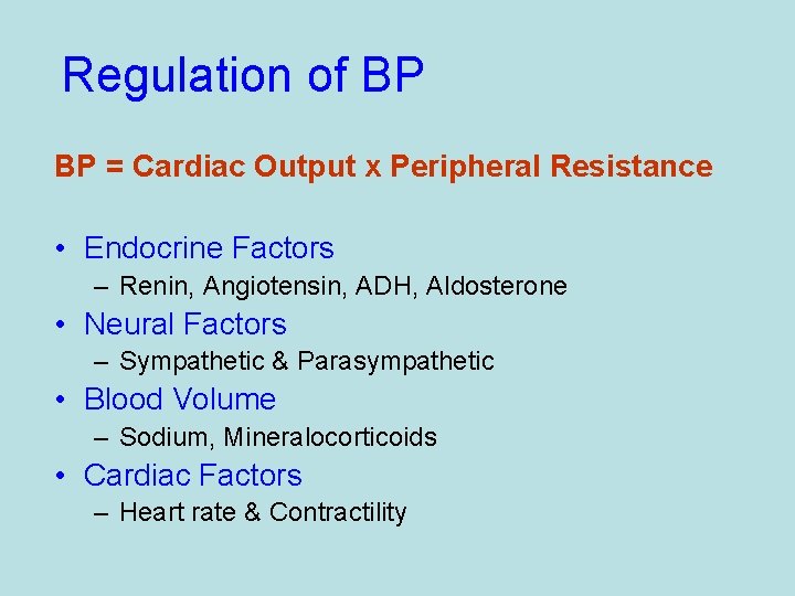 Regulation of BP BP = Cardiac Output x Peripheral Resistance • Endocrine Factors –