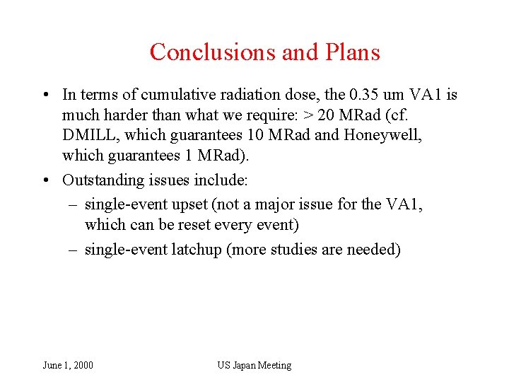 Conclusions and Plans • In terms of cumulative radiation dose, the 0. 35 um