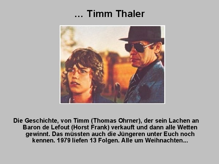 … Timm Thaler Die Geschichte, von Timm (Thomas Ohrner), der sein Lachen an Baron