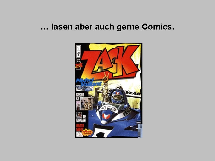 … lasen aber auch gerne Comics. 