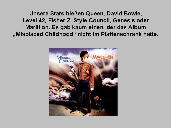 Unsere Stars hießen Queen, David Bowie, Level 42, Fisher Z, Style Council, Genesis oder