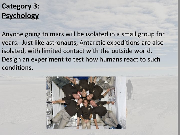 Category 3: Psychology Anyone going to mars will be isolated in a small group