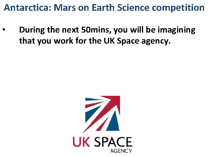 Antarctica: Mars on Earth Science competition • During the next 50 mins, you will