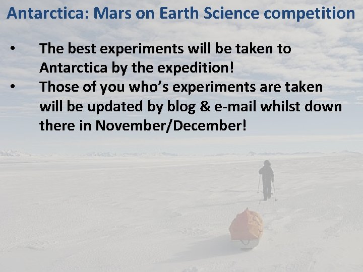 Antarctica: Mars on Earth Science competition • • The best experiments will be taken