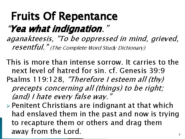 Fruits Of Repentance “Yea what indignation. ” aganakteesis, “To be oppressed in mind, grieved,