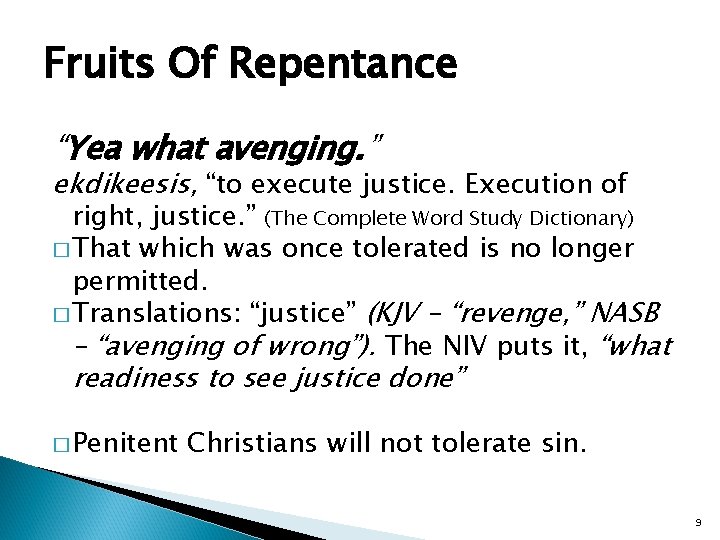 Fruits Of Repentance “Yea what avenging. ” ekdikeesis, “to execute justice. Execution of right,