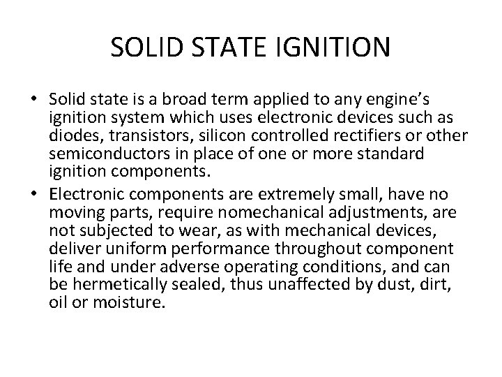SOLID STATE IGNITION • Solid state is a broad term applied to any engine’s
