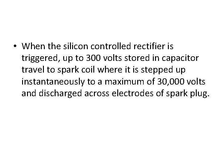  • When the silicon controlled rectifier is triggered, up to 300 volts stored