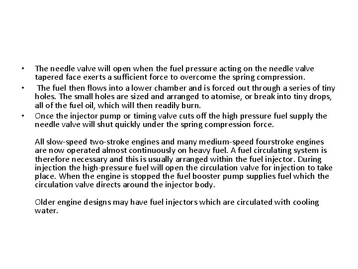  • • • The needle valve will open when the fuel pressure acting