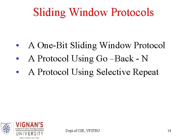 Sliding Window Protocols • A One-Bit Sliding Window Protocol • A Protocol Using Go Sliding Window Protocols • A One-Bit Sliding Window Protocol • A Protocol Using Go