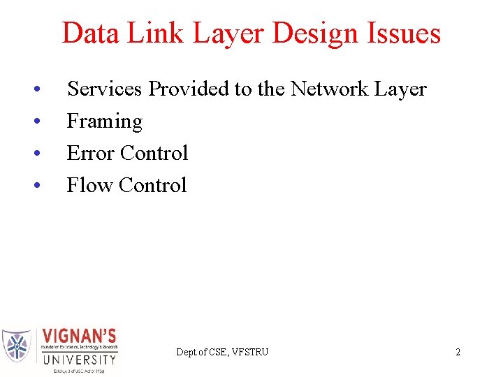 Data Link Layer Design Issues • • Services Provided to the Network Layer Framing Data Link Layer Design Issues • • Services Provided to the Network Layer Framing