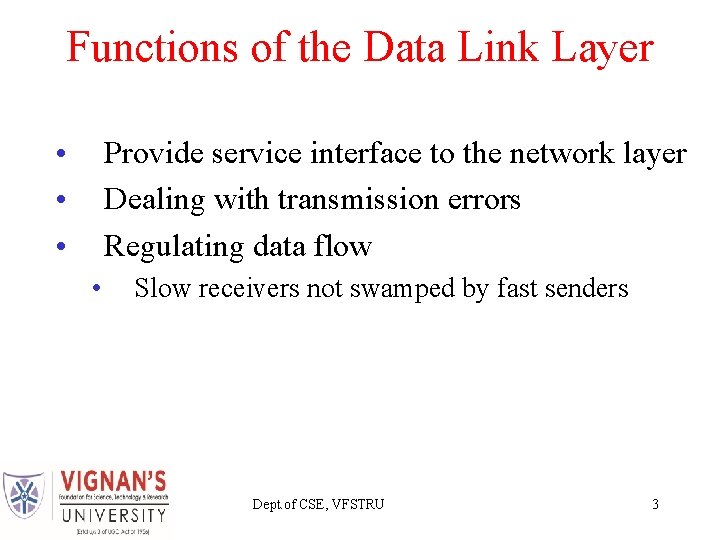 Functions of the Data Link Layer • • • Provide service interface to the Functions of the Data Link Layer • • • Provide service interface to the