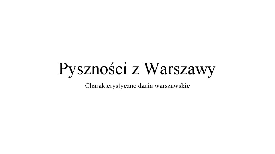 Pyszności z Warszawy Charakterystyczne dania warszawskie 