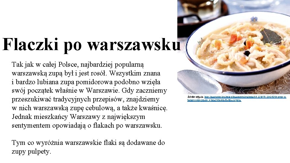 Flaczki po warszawsku Tak jak w całej Polsce, najbardziej popularną warszawską zupą był i