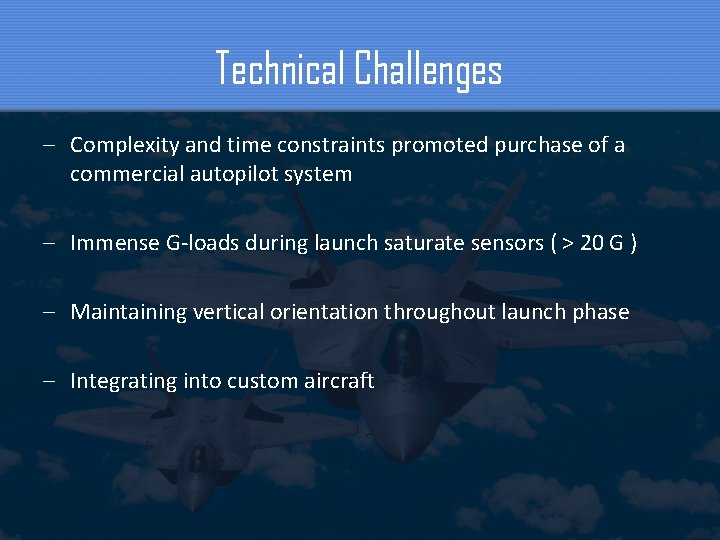 Technical Challenges – Complexity and time constraints promoted purchase of a commercial autopilot system