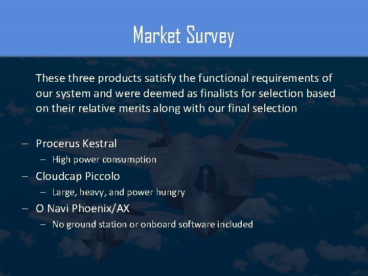 Market Survey These three products satisfy the functional requirements of our system and were