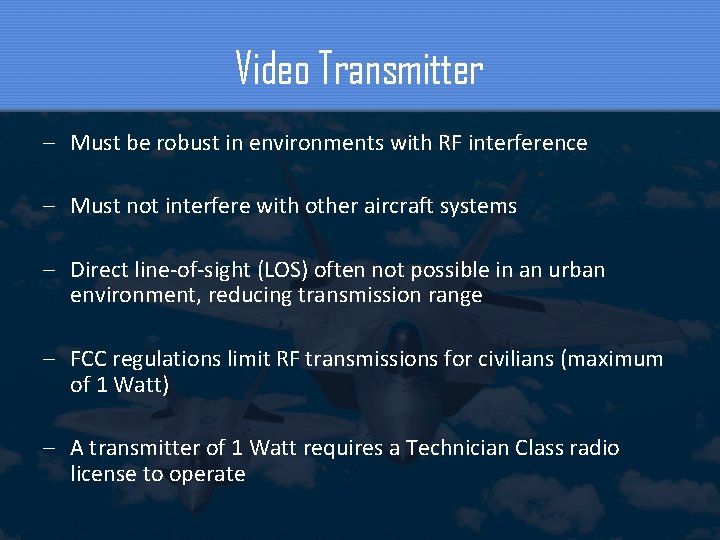 Video Transmitter – Must be robust in environments with RF interference – Must not