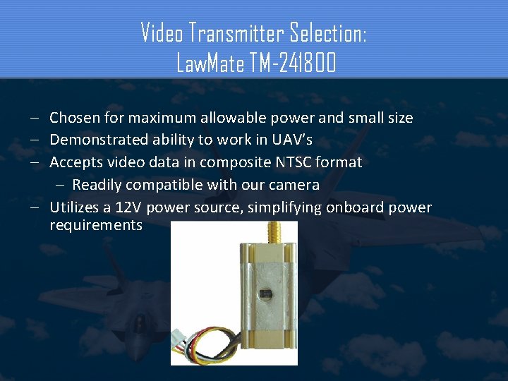 Video Transmitter Selection: Law. Mate TM-241800 – Chosen for maximum allowable power and small