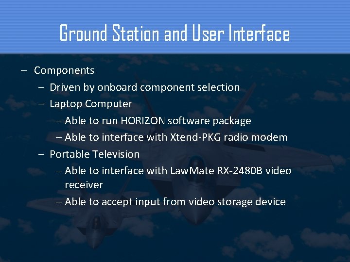 Ground Station and User Interface – Components – Driven by onboard component selection –