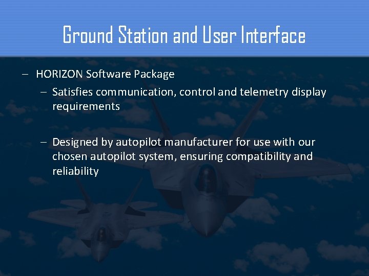 Ground Station and User Interface – HORIZON Software Package – Satisfies communication, control and